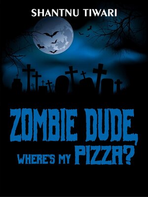 cover image of Zombie Dude, Where's My Pizza?